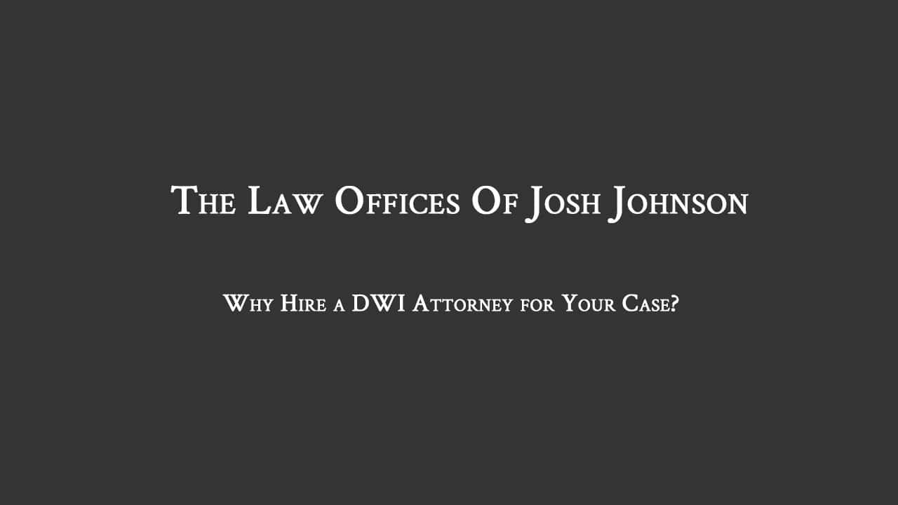 Why Hire a DWI Attorney for Your Case?